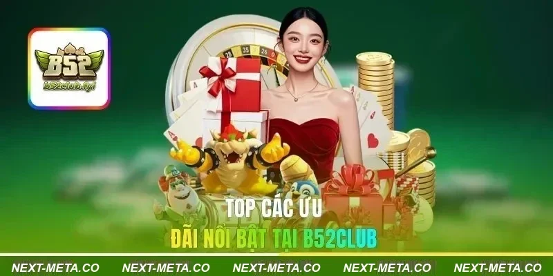 Top các ưu đãi nổi bật tại B52Club